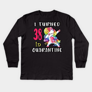 I Turned 38 in quarantine Cute Unicorn Dabbing Kids Long Sleeve T-Shirt